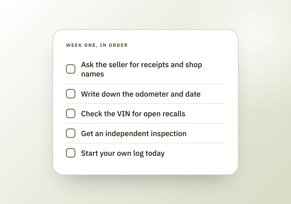 A five-item checklist for the first week with a used car that has no service records, from asking the seller to starting a log.
